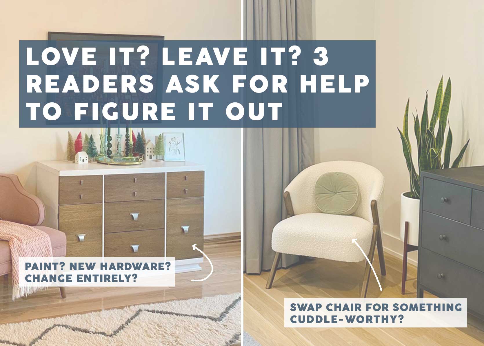 Love It Or Leave It: Should These Readers Replace A Piece Of Furniture They’re Struggling With Or Make It Work? Here’s What We Said…